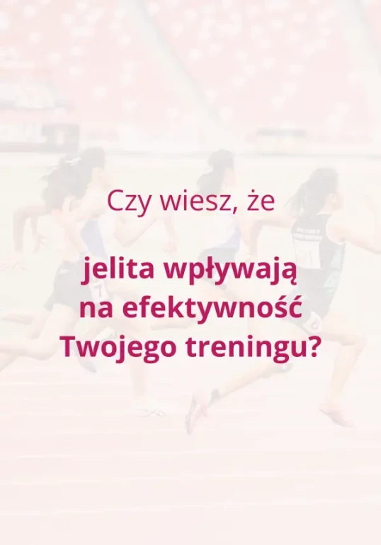 Jelita a efektywnośc treningu - dla aktywnych fizycznie